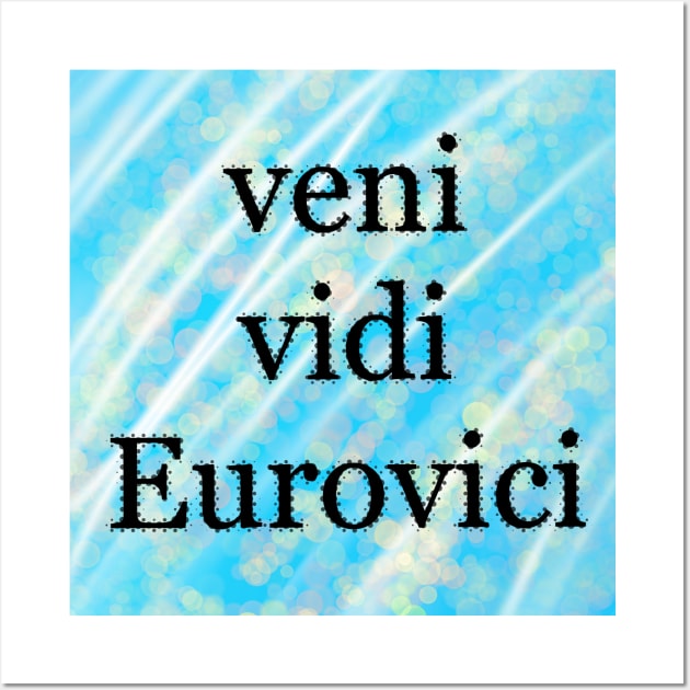 Veni, Vidi, Eurovici Wall Art by Inkoholic